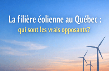 La filière éolienne au Québec : qui sont les vrais opposants?