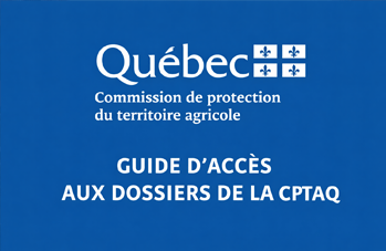 Guide d'accès aux dossiers de la CPTAQ