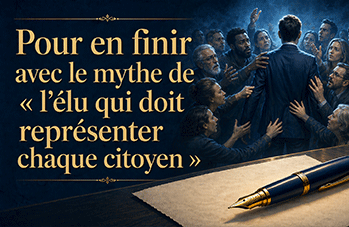 Pour en finir avec le mythe de «l’élu qui doit représenter chaque citoyen»