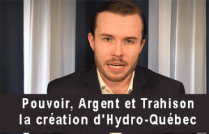 Pouvoir, Argent et Trahison : la création d'Hydro-Québec