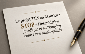 Le projet TES en Mauricie : STOP à l’intimidation juridique et au « bullying » contre nos municipalités
